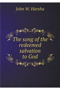 The Song of the Redeemed Salvation to God