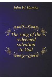 The Song of the Redeemed Salvation to God