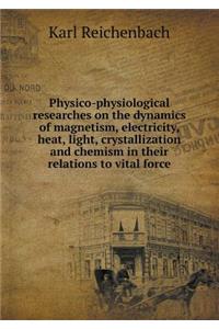 Physico-physiological researches on the dynamics of magnetism, electricity, heat, light, crystallization and chemism in their relations to vital force
