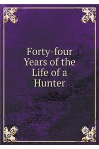 Forty-four Years of the Life of a Hunter