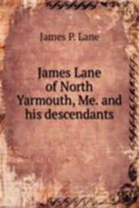 James Lane of North Yarmouth, Me. and His descendants