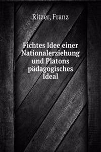 Fichtes Idee einer Nationalerziehung und Platons padagogisches Ideal