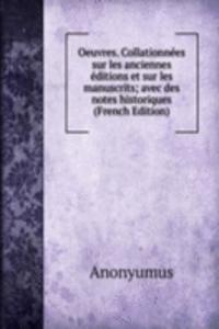 Oeuvres. Collationnees sur les anciennes editions et sur les manuscrits; avec des notes historiques (French Edition)
