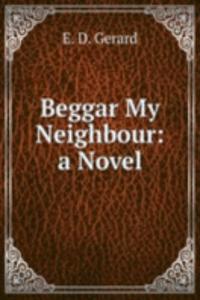 Beggar My Neighbour: a Novel