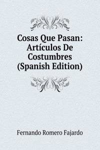Cosas Que Pasan: Articulos De Costumbres (Spanish Edition)