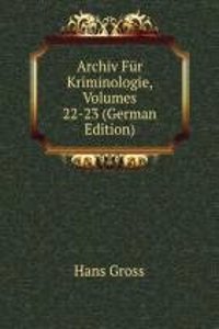 Archiv Fur Kriminologie, Volumes 22-23 (German Edition)