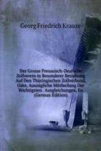 Der Grosse Preussisch-Deutsche Zollverein in Besonderer Beziehung Auf Den Thuringischen Zollverband, Oder, Auszugliche Mittheilung Der Wichtigsten . Ausgleichungen, En (German Edition)