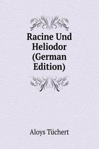 Racine Und Heliodor (German Edition)