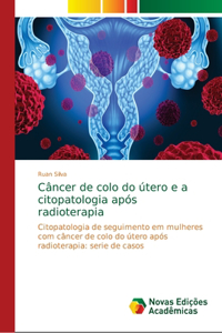 Câncer de colo do útero e a citopatologia após radioterapia