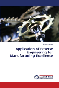 Application of Reverse Engineering for Manufacturing Excellence