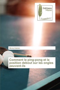 Comment le ping-pong et la position debout sur les ongles peuvent-ils