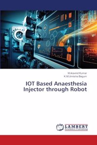 IOT Based Anaesthesia Injector through Robot