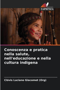 Conoscenza e pratica nella salute, nell'educazione e nella cultura indigena
