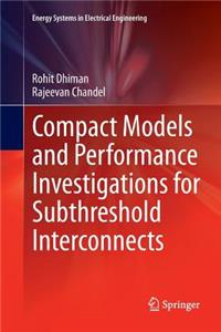 Compact Models and Performance Investigations for Subthreshold Interconnects