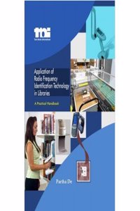 Application Of Radio Frequency Identification Technology In Libraries: A Practical Handbook