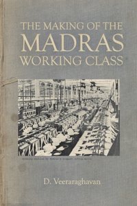 Making of Madras Working Class