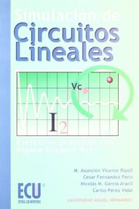 Simulacion de circuitos lineales: Ejercicios practicos con PSpice Student 9.1 (Spanish Edition)