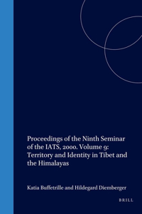 Proceedings of the Ninth Seminar of the IATS, 2000. Volume 9: Territory and Identity in Tibet and the Himalayas