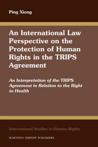 International Law Perspective on the Protection of Human Rights in the TRIPS Agreement