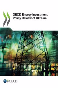 OECD Energy Investment Policy Review of Ukraine
