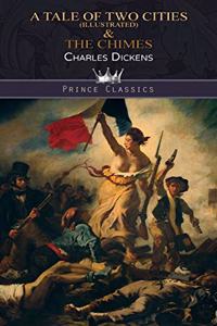 A Tale of Two Cities (Illustrated) & The Chimes