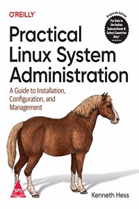 Practical Linux System Administration: A Guide to Installation, Configuration, and Management (Grayscale Indian Edition)