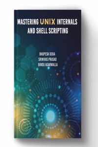 Mastering Unix Internals and Shell Scripting