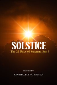 SOLSTICE - The 21 Rays of Stagnant Sun !