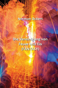 Vereinigung von Feuer und Eis (FANTASY)