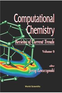 Computational Chemistry: Reviews of Current Trends, Vol. 9