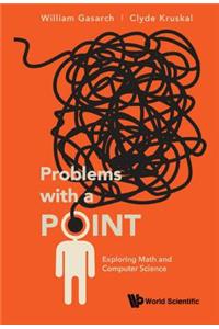Problems With A Point: Exploring Math And Computer Science