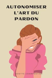 Autonomiser l'Art du Pardon