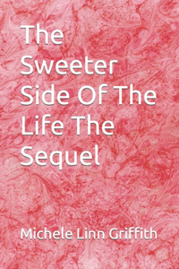 Sweeter Side Of The Life The Sequel