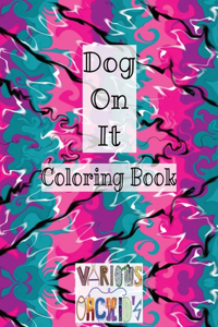 Dog On It!