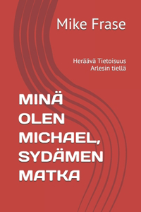 Minä Olen Michael, Sydämen Matka