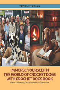 Immerse Yourself in the World of Crochet Dogs with Crochet Dogs Book