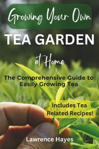 Growing Your Own Tea Garden