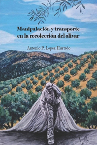Manipulación y transporte en la recolección del olivar