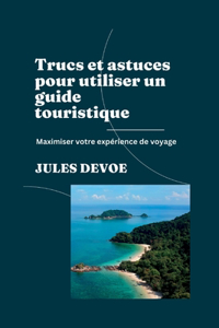Trucs et astuces pour utiliser un guide touristique