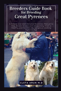 Breeders Guide Book for Breeding Great Pyrenees