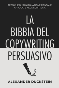 La Bibbia del Copywriting Persuasivo