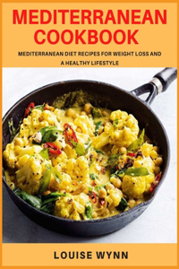 Mediterranean Cookbook: Mediterranean Diet Recipes for Weight Loss and a Healthy Lifestyle