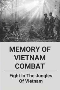 Memory Of Vietnam Combat