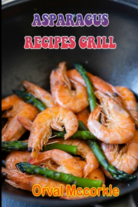 Asparagus Recipes Grill