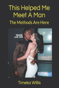 This Helped Me Meet A Man