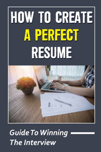 How To Create A Perfect Resume