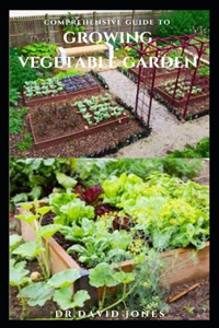 Comprehensive Guide to Growing Vegetable Garden