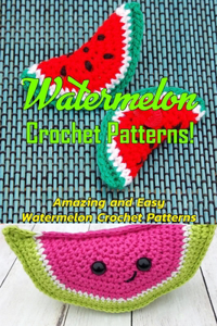 Watermelon Crochet Patterns!