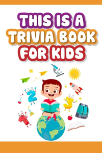 This is a trivia book for kids