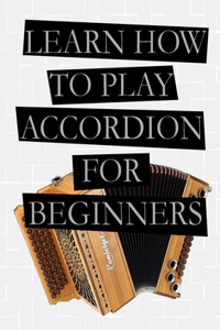 Learn How To Play Accordion For Beginners